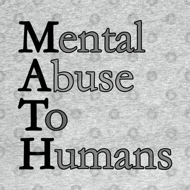 MATH - Mental Abuse To Humans by madmonkey